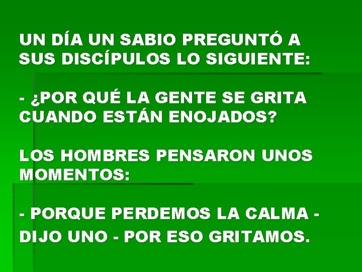 UN DÍA UN SABIO PREGUNTÓ A SUS DISCÍPULOS LO SIGUIENTE: - ¿POR QUÉ LA