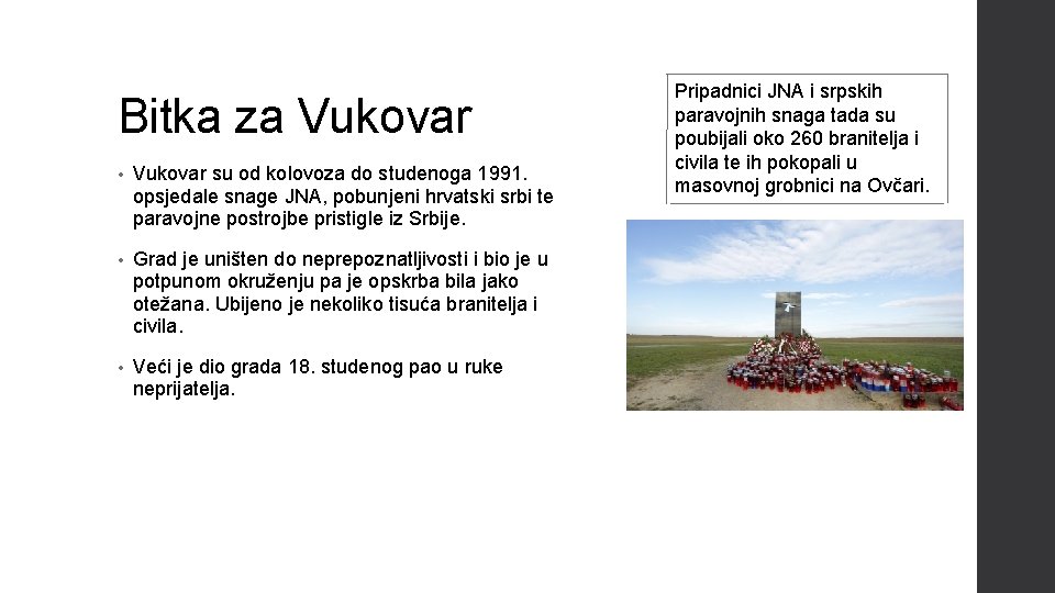 Bitka za Vukovar • Vukovar su od kolovoza do studenoga 1991. opsjedale snage JNA,