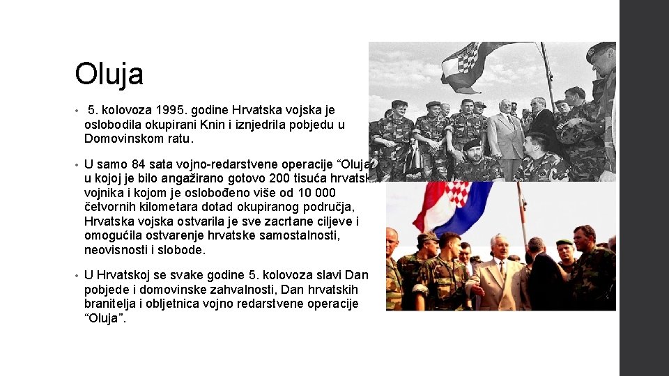 Oluja • 5. kolovoza 1995. godine Hrvatska vojska je oslobodila okupirani Knin i iznjedrila