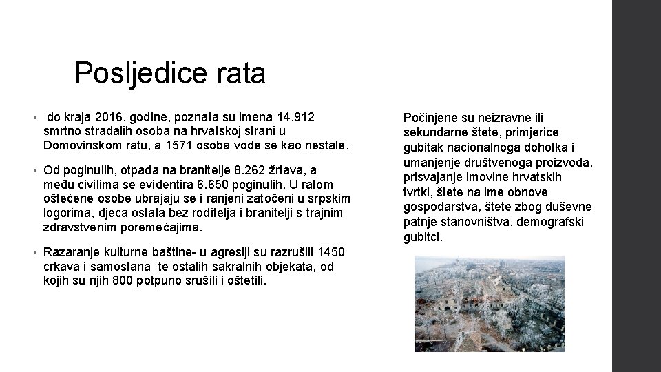 Posljedice rata • do kraja 2016. godine, poznata su imena 14. 912 smrtno stradalih