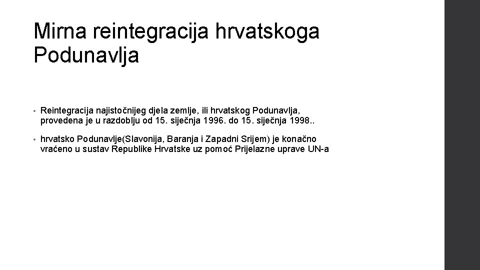 Mirna reintegracija hrvatskoga Podunavlja • Reintegracija najistočnijeg djela zemlje, ili hrvatskog Podunavlja, provedena je