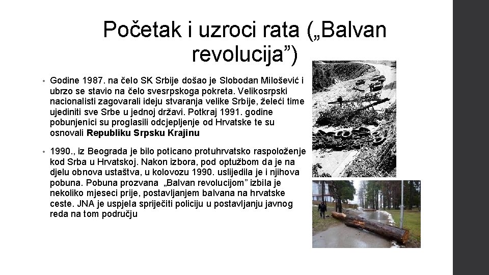 Početak i uzroci rata („Balvan revolucija”) • Godine 1987. na čelo SK Srbije došao