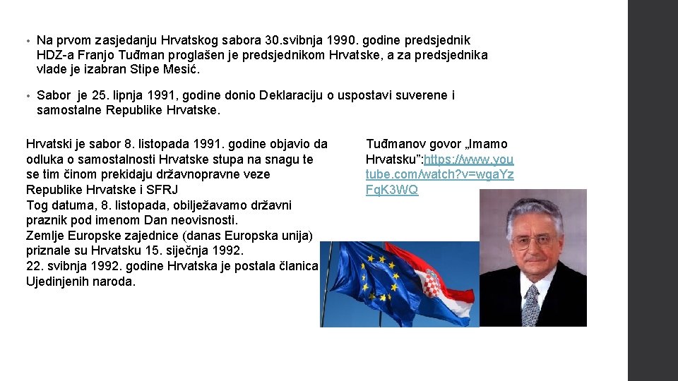  • Na prvom zasjedanju Hrvatskog sabora 30. svibnja 1990. godine predsjednik HDZ-a Franjo