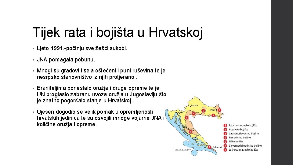 Tijek rata i bojišta u Hrvatskoj • Ljeto 1991. -počinju sve žešći sukobi. •