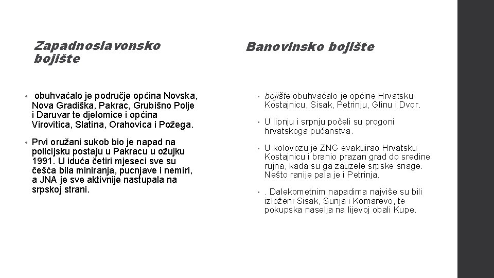 Zapadnoslavonsko bojište • • obuhvaćalo je područje općina Novska, Nova Gradiška, Pakrac, Grubišno Polje