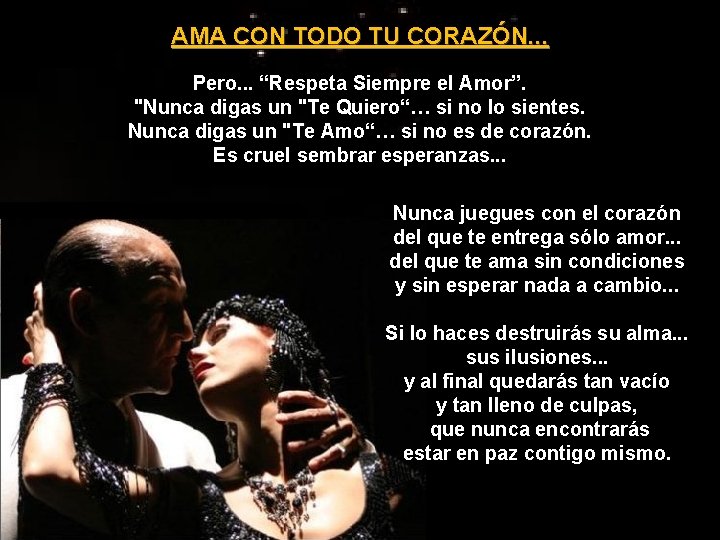 AMA CON TODO TU CORAZÓN. . . Pero. . . “Respeta Siempre el Amor”. AMA CON TODO TU CORAZÓN. . . Pero. . . “Respeta Siempre el Amor”.