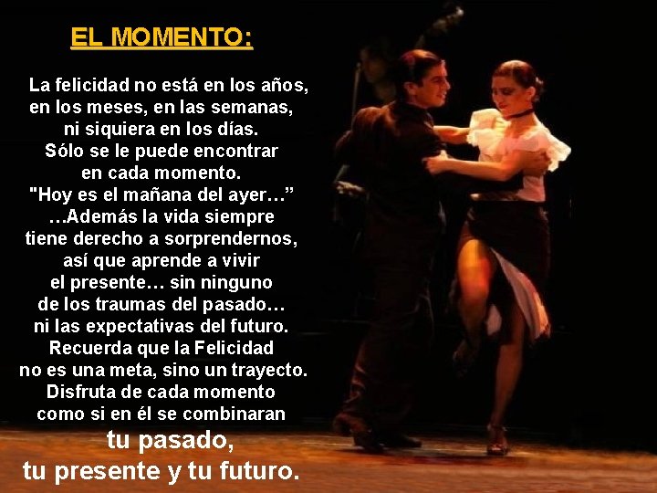 EL MOMENTO: La felicidad no está en los años, en los meses, en las EL MOMENTO: La felicidad no está en los años, en los meses, en las