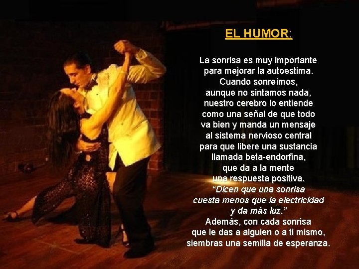 EL HUMOR: La sonrisa es muy importante para mejorar la autoestima. Cuando sonreímos, aunque EL HUMOR: La sonrisa es muy importante para mejorar la autoestima. Cuando sonreímos, aunque