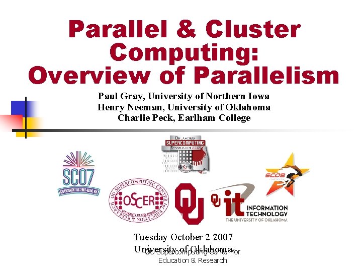 Parallel & Cluster Computing: Overview of Parallelism Paul Gray, University of Northern Iowa Henry
