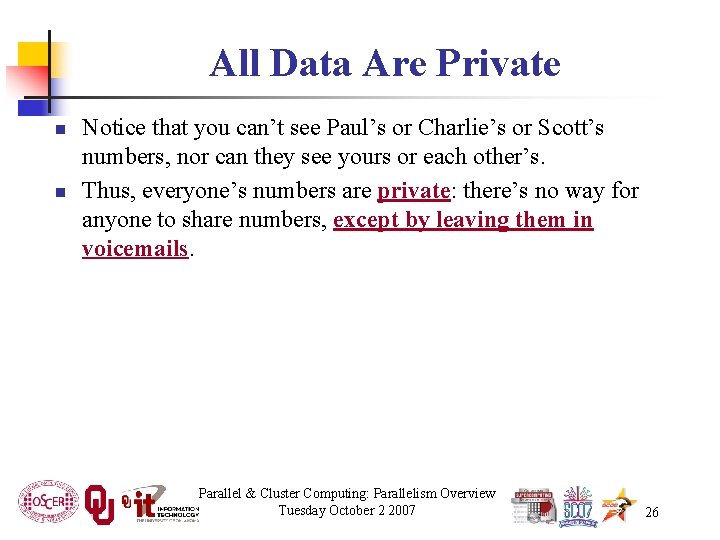 All Data Are Private n n Notice that you can’t see Paul’s or Charlie’s