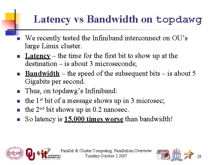 Latency vs Bandwidth on topdawg n n n n We recently tested the Infiniband