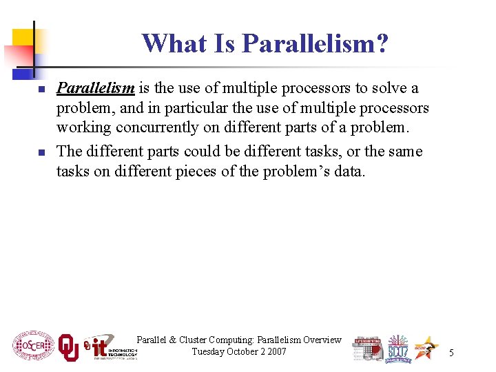 What Is Parallelism? n n Parallelism is the use of multiple processors to solve