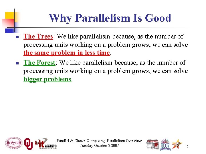 Why Parallelism Is Good n n The Trees: We like parallelism because, as the