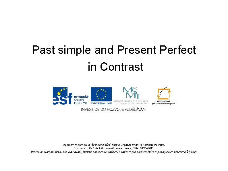 Past simple and Present Perfect in Contrast Autorem materiálu a všech jeho částí, není-li