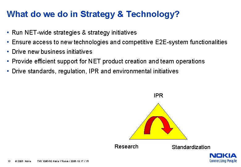 What do we do in Strategy & Technology? • Run NET-wide strategies & strategy
