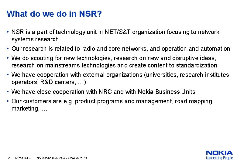 What do we do in NSR? • NSR is a part of technology unit