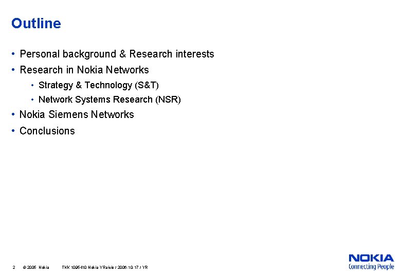Outline • Personal background & Research interests • Research in Nokia Networks • Strategy