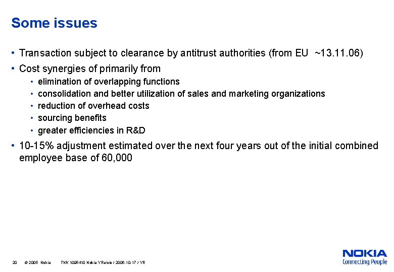 Some issues • Transaction subject to clearance by antitrust authorities (from EU ~13. 11.