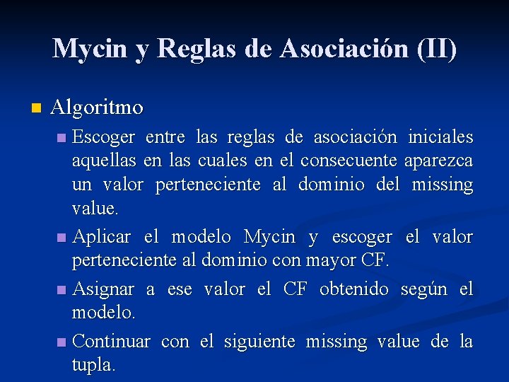 Mycin y Reglas de Asociación (II) n Algoritmo Escoger entre las reglas de asociación