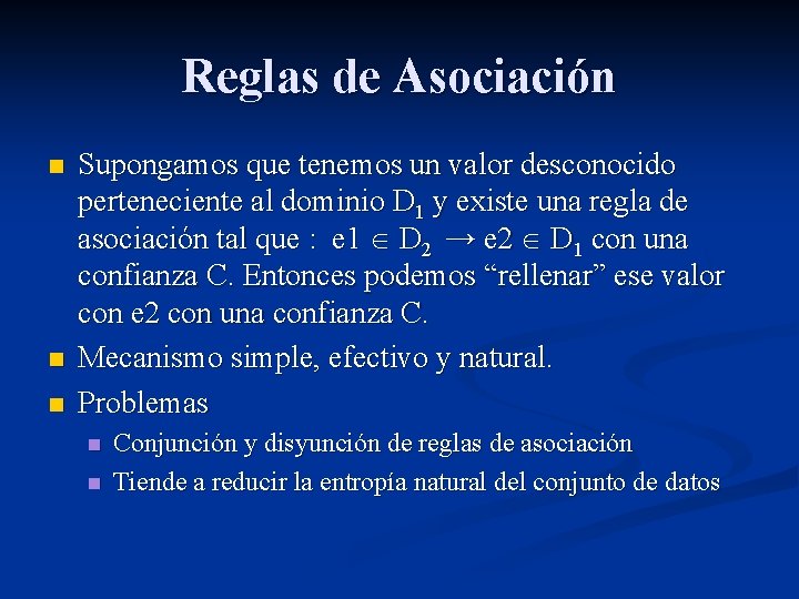 Reglas de Asociación n Supongamos que tenemos un valor desconocido perteneciente al dominio D