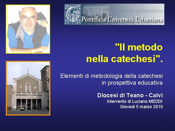 "Il metodo nella catechesi". Elementi di metodologia della catechesi in prospettiva educativa Diocesi di