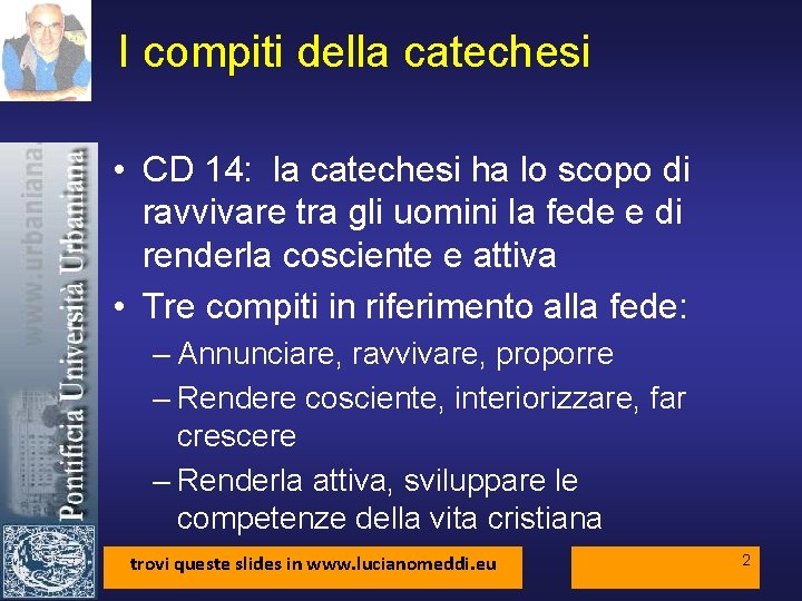 I compiti della catechesi • CD 14: la catechesi ha lo scopo di ravvivare