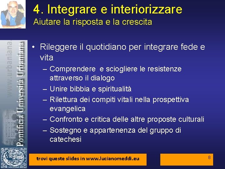 4. Integrare e interiorizzare Aiutare la risposta e la crescita • Rileggere il quotidiano