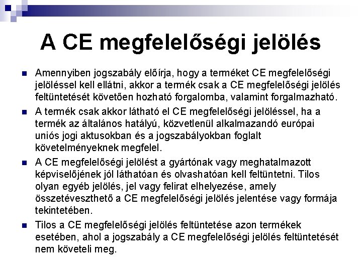 A CE megfelelőségi jelölés n n Amennyiben jogszabály előírja, hogy a terméket CE megfelelőségi