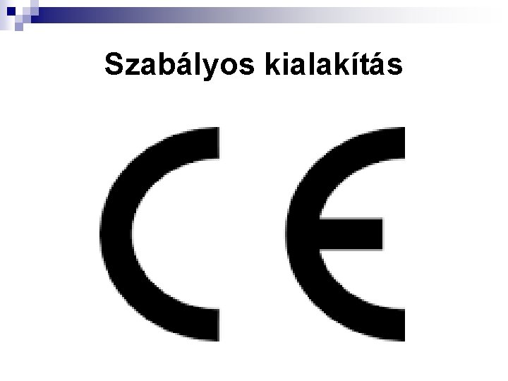 Szabályos kialakítás 