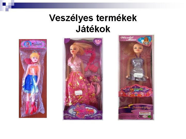 Veszélyes termékek Játékok 