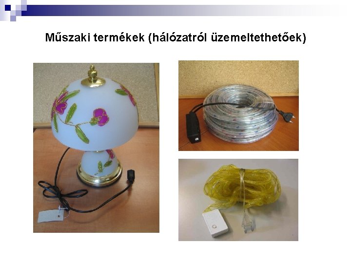 Műszaki termékek (hálózatról üzemeltethetőek) 
