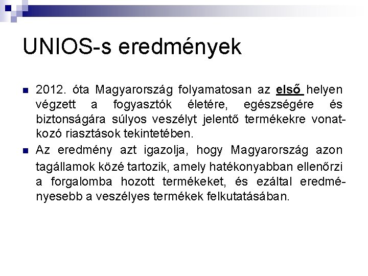 UNIOS-s eredmények n n 2012. óta Magyarország folyamatosan az első helyen végzett a fogyasztók