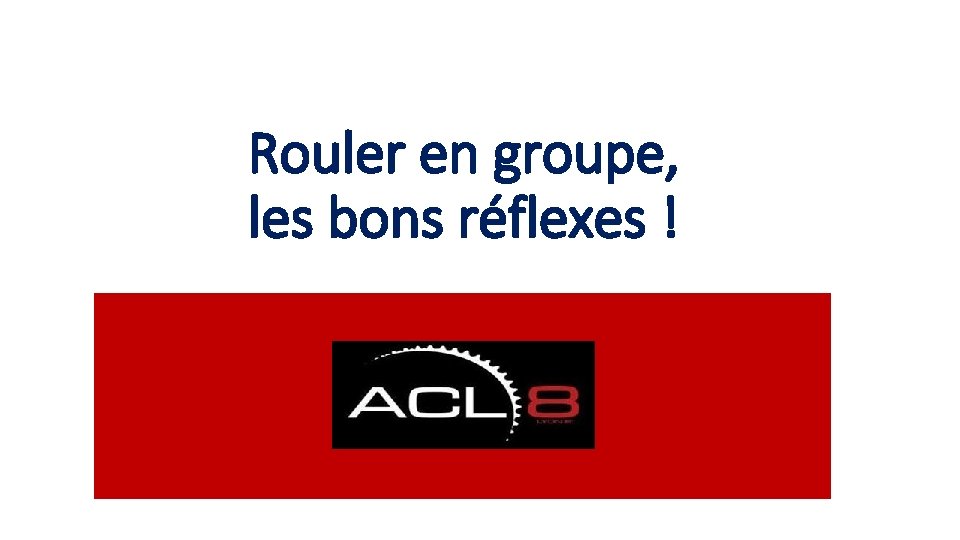 Rouler en groupe, les bons réflexes ! 