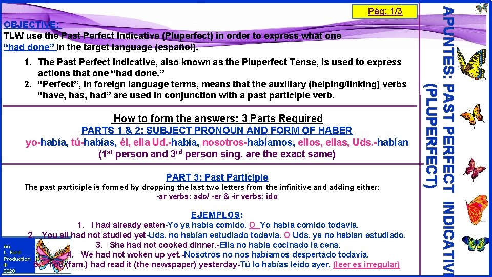 OBJECTIVE: TLW use the Past Perfect Indicative (Pluperfect) in order to express what one