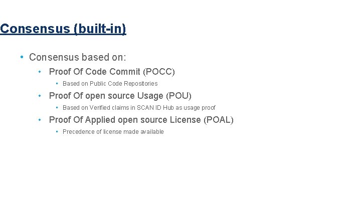 Consensus (built-in) • Consensus based on: • Proof Of Code Commit (POCC) • Based