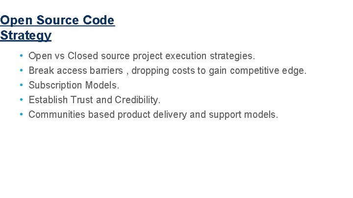 Open Source Code Strategy • • • Open vs Closed source project execution strategies.