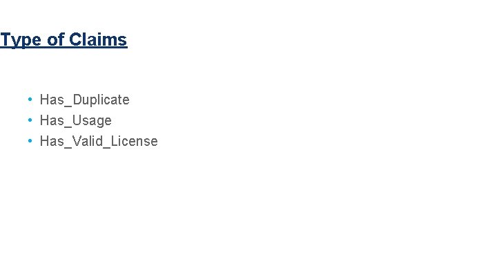 Type of Claims • Has_Duplicate • Has_Usage • Has_Valid_License 