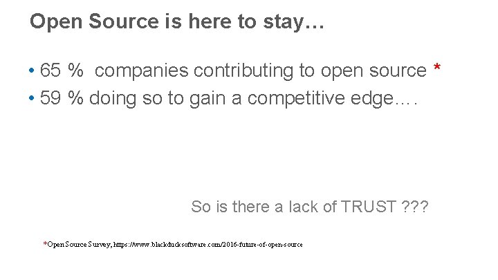 Open Source is here to stay… • 65 % companies contributing to open source