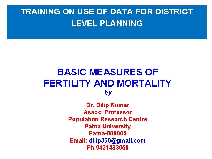 TRAINING ON USE OF DATA FOR DISTRICT LEVEL PLANNING BASIC MEASURES OF FERTILITY AND