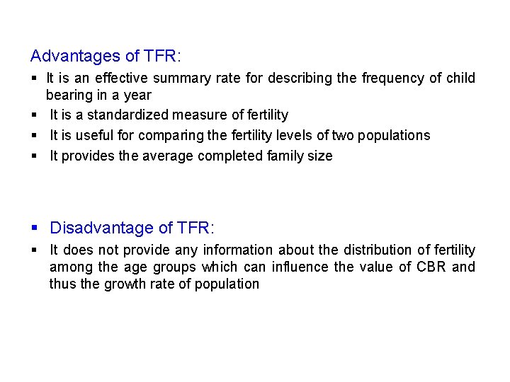 Advantages of TFR: § It is an effective summary rate for describing the frequency