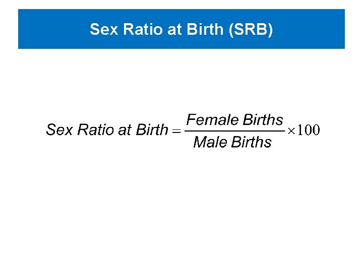 Sex Ratio at Birth (SRB) 