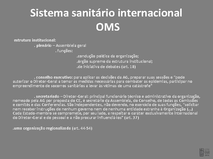 Sistema sanitário internacional OMS estrutura institucional: . plenário – Assembleia geral. funções: . condução