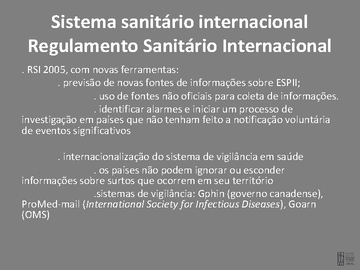 Sistema sanitário internacional Regulamento Sanitário Internacional. RSI 2005, com novas ferramentas: . previsão de