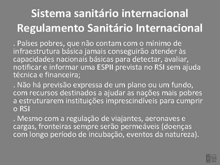 Sistema sanitário internacional Regulamento Sanitário Internacional. Países pobres, que não contam com o mínimo