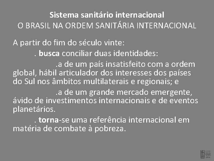 Sistema sanitário internacional O BRASIL NA ORDEM SANITÁRIA INTERNACIONAL A partir do fim do