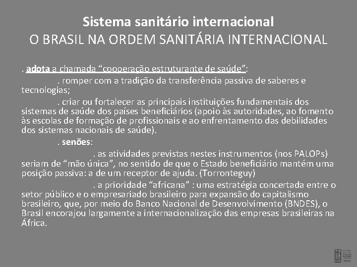 Sistema sanitário internacional O BRASIL NA ORDEM SANITÁRIA INTERNACIONAL. adota a chamada “cooperação estruturante
