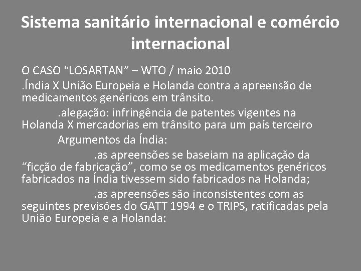 Sistema sanitário internacional e comércio internacional O CASO “LOSARTAN” – WTO / maio 2010.