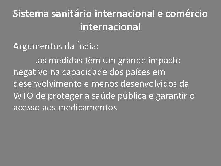 Sistema sanitário internacional e comércio internacional Argumentos da Índia: . as medidas têm um