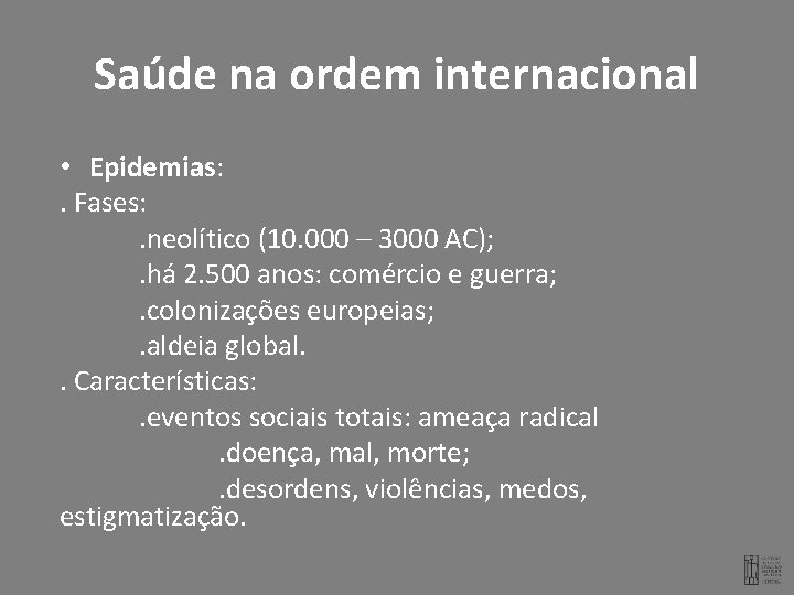 Saúde na ordem internacional • Epidemias: . Fases: . neolítico (10. 000 – 3000