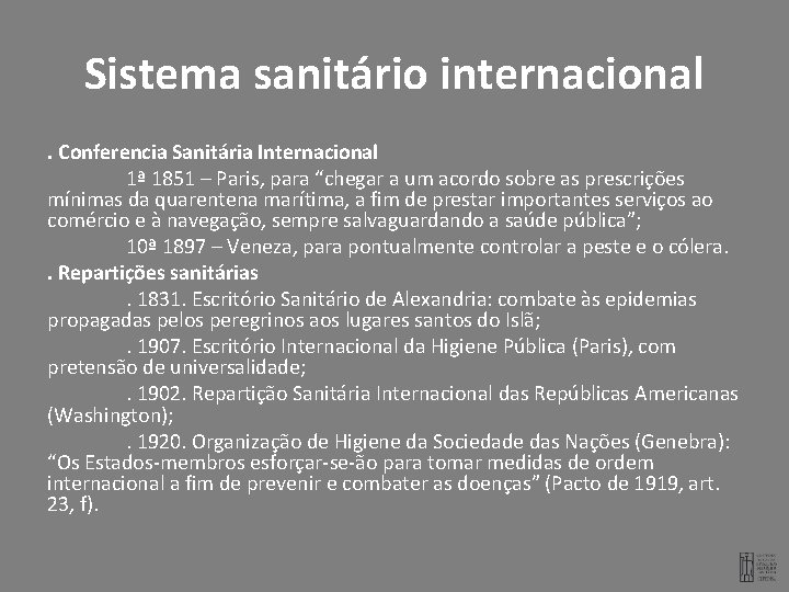 Sistema sanitário internacional. Conferencia Sanitária Internacional 1ª 1851 – Paris, para “chegar a um